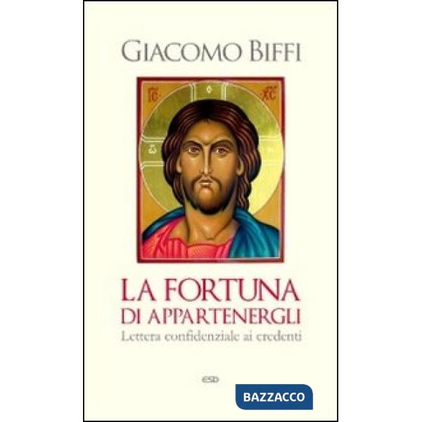Fortuna di appartenergli. Lettera confidenziale ai credenti (La)