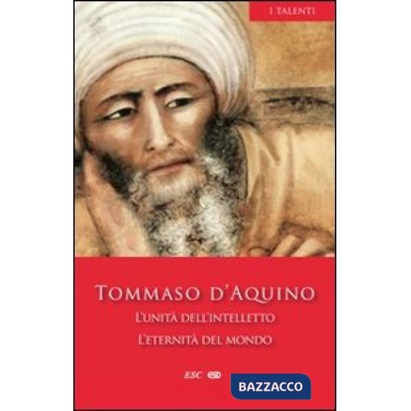 Unità dell'intelletto. L'eternità del mondo (L')