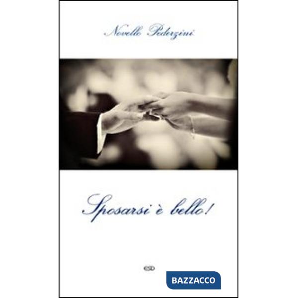 Sposarsi è bello! La ricchezza del matrimonio cristiano