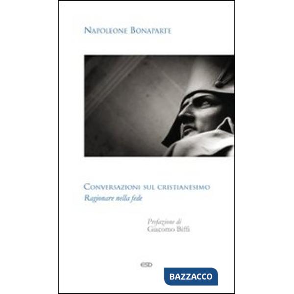 Conversazioni sul cristianesimo. Ragionare sulla fede