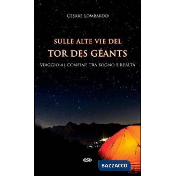 Sulle alte vie del Tor des Géants. Viaggio al confine tra sogno e realtà