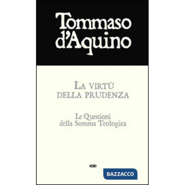 Virtù della prudenza. Le questioni della Somma Teologica (La)