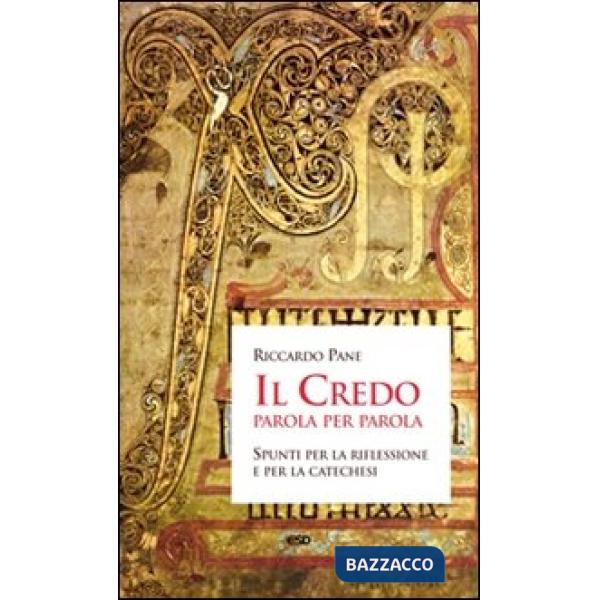 Credo parola per parola. Spunti per la riflessione e per la catechesi (Il)