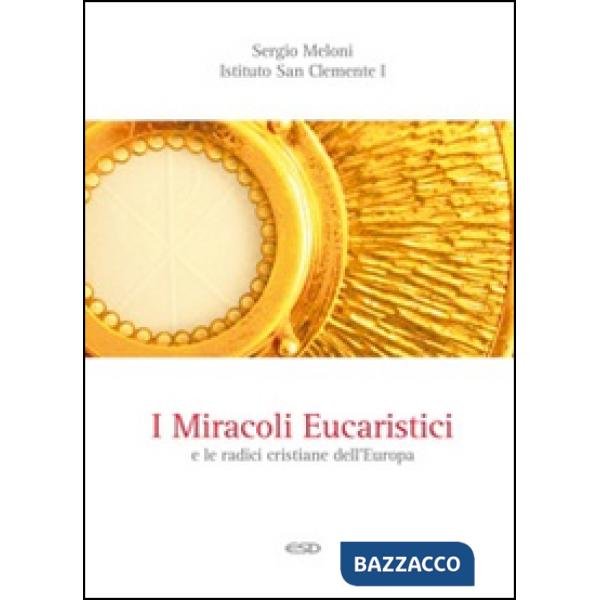 Miracoli eucaristici e le radici cristiane dell'Europa (I)