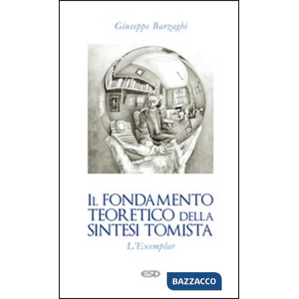 Fondamento teoretico della sintesi tomista. L'Exemplar (Il)