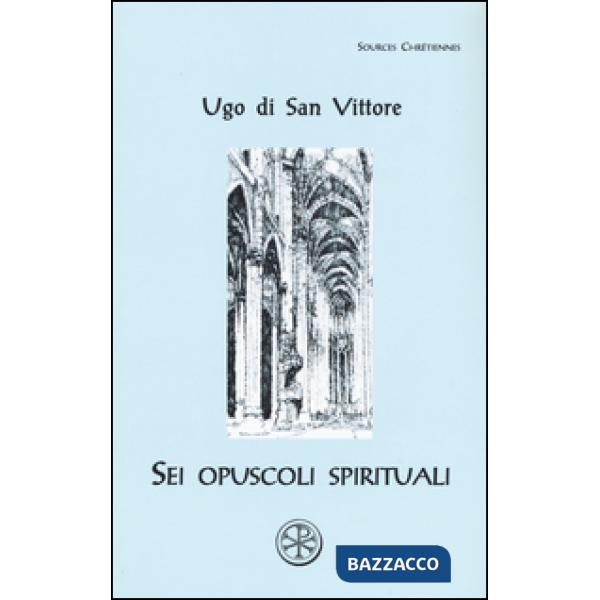 Sei opuscoli spirituali. Testo latino a fronte