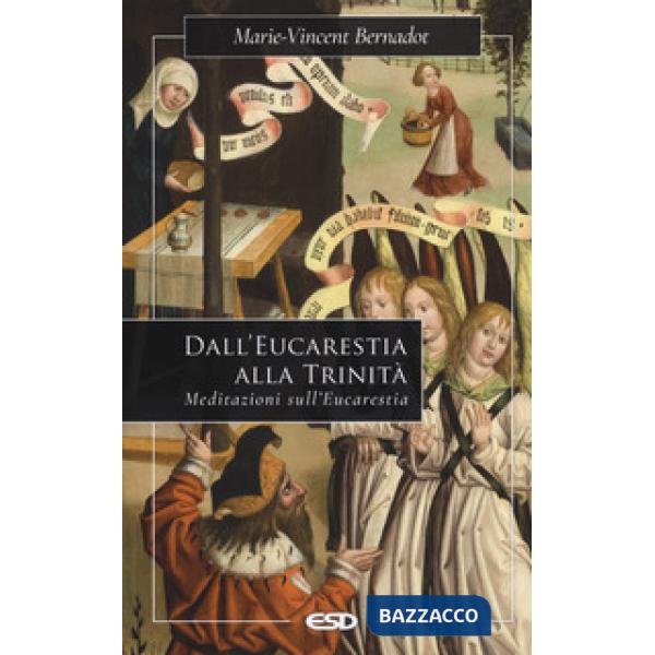 Dall'eucaristia alla Trinità. Meditazioni sull'eucaristia