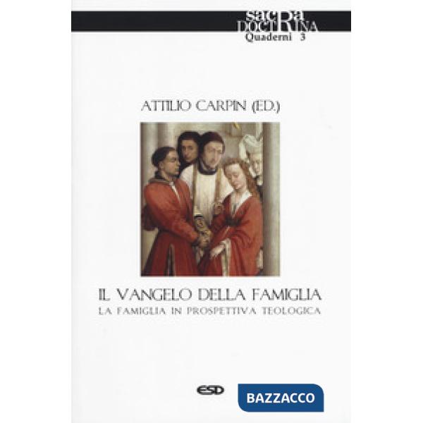 Vangelo della famiglia. La famiglia in prospettiva teologica (Il)