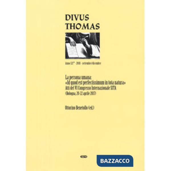 Divus Thomas (2018). Vol. 3: La persona umana: «Id quod est perfectissimum in tota natura». Atti del 6º Congresso internazionale