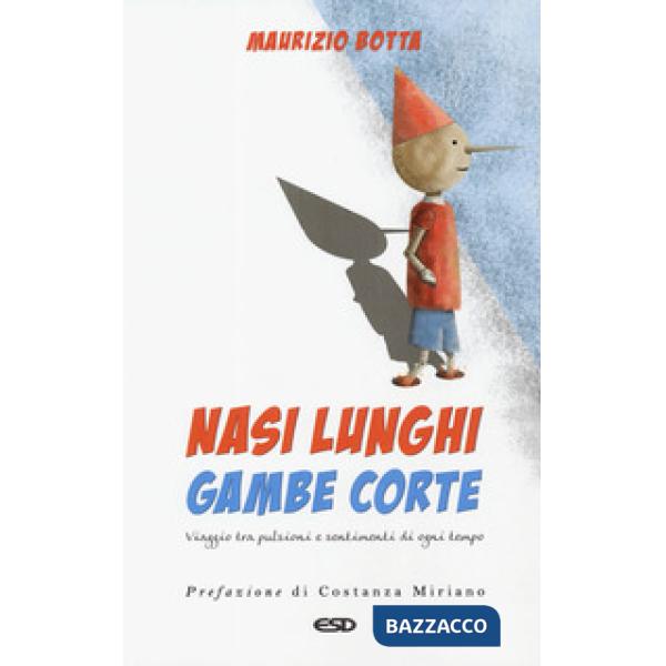 Nasi lunghi gambe corte. Viaggio tra pulsioni e sentimenti di ogni tempo