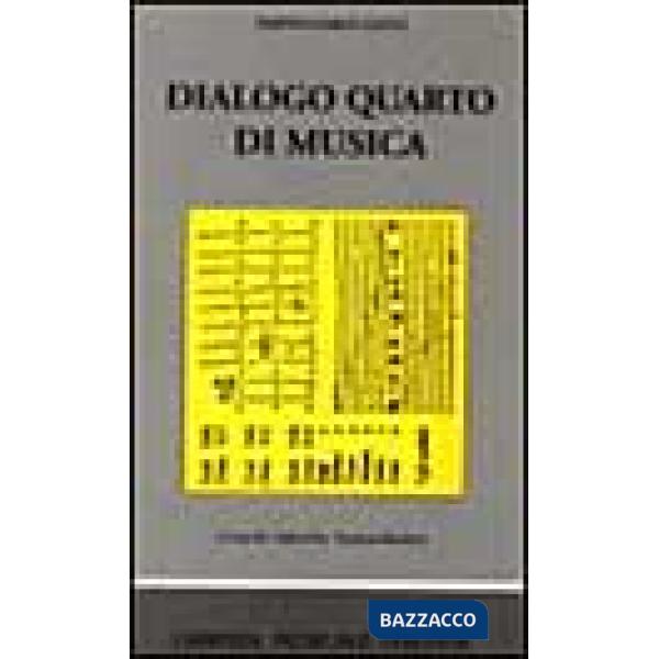 Dialogo quarto di musica, dove si ragiona sotto un piacevole discorso delle cose pertinenti, per intavolare le opere di musica..