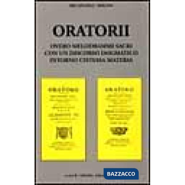 Oratorii overo melodrami sacri con un discorso dogmatico intorno l'istessa materia (rist. anast. Roma, 1706)