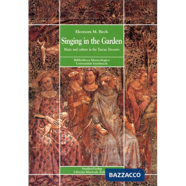 Singing in the garden. Music and culture in the Tuscan Trecento