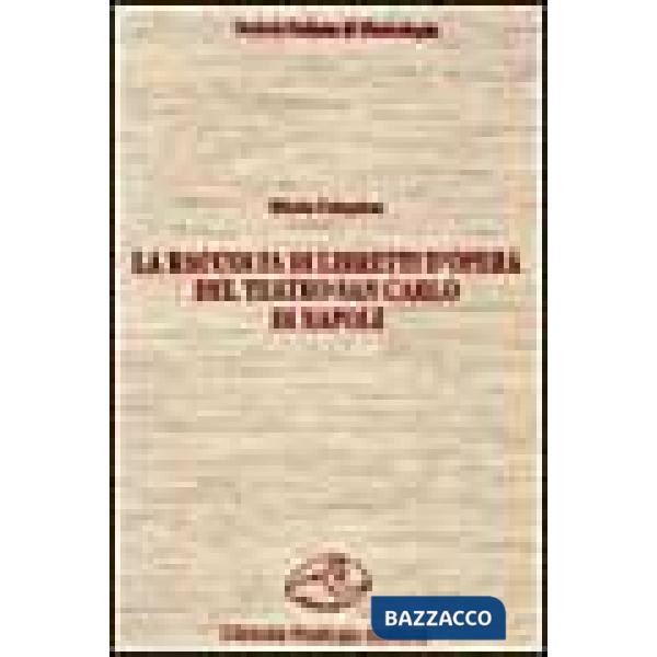 Raccolta di libretti d'opera del Teatro San Carlo di Napoli (La)