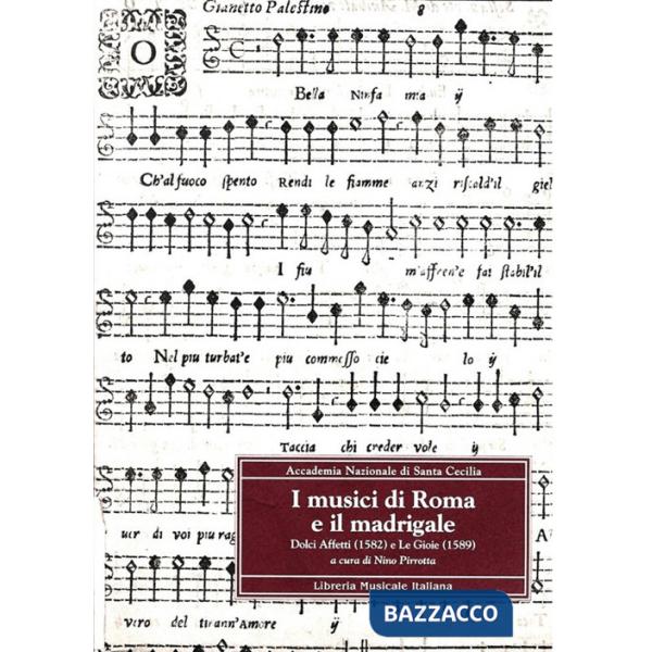 Musici di Roma e il madrigale. Dolci affetti (1582) e Le gioie (1589) (I)