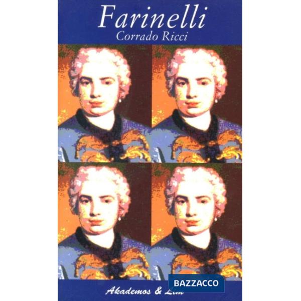 Farinelli. Quattro storie di castrati e primedonne fra Sei e Settecento