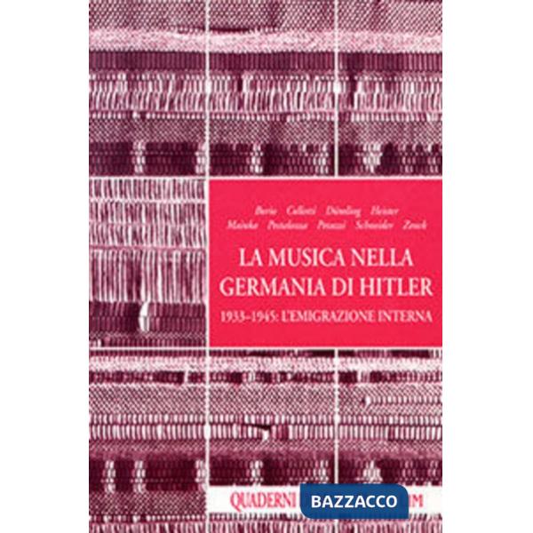 Musica nella Germania di Hitler. 1933-1945: l'emigrazione interna (La)
