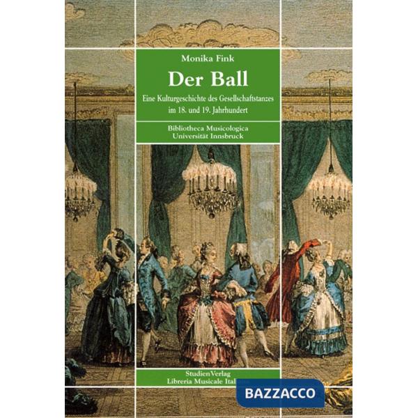 Ball. Eine Kulturgeschichte des Gesellschaftstanzes im 18 und 19 Jahrhundert (Der)