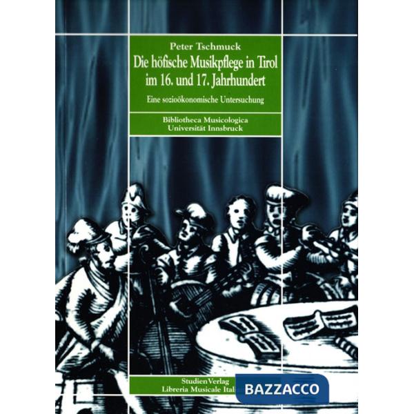 Hofische Musikpflege in Tirol in 16. und 17. Jahrhundert (Die)