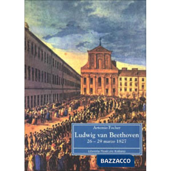 Ludwing van Beethoven 26-29 marzo 1827