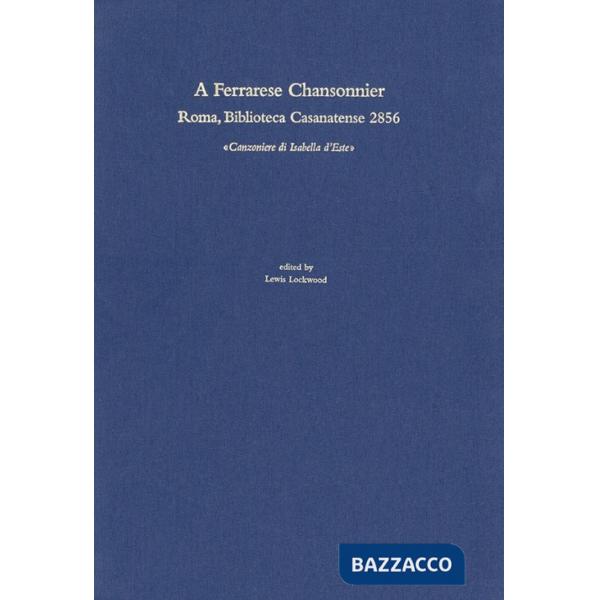 Ferrarese Chansonnier. Roma, Biblioteca Casanatense 2856 (A)