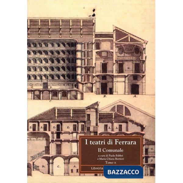 Teatri di Ferrara. Il comunale (I)