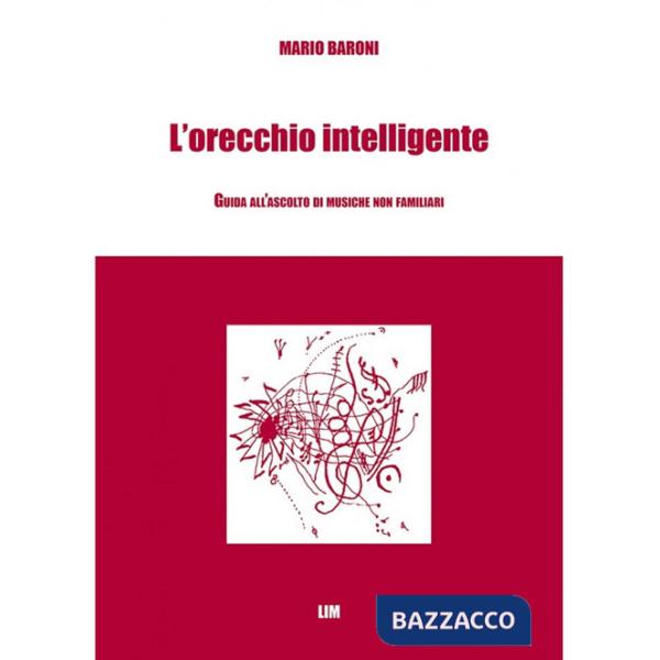 Orecchio intelligente. Guida all'ascolto di musiche non familiari (L')