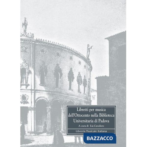 Libretti per musica dell'Ottocento nella Biblioteca universitaria di Padova