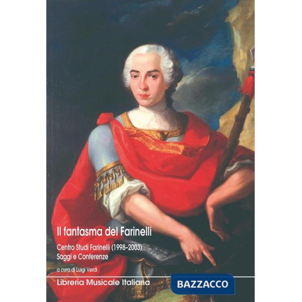 Fantasma del Farinelli. Centro studi Farinelli (1998-2003). Saggi e conferenze (Il)