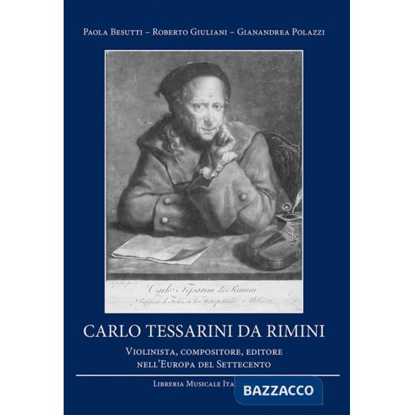 Carlo Tessarini da Rimini. Violinista, compositore, editore nell'Europa del Settecento