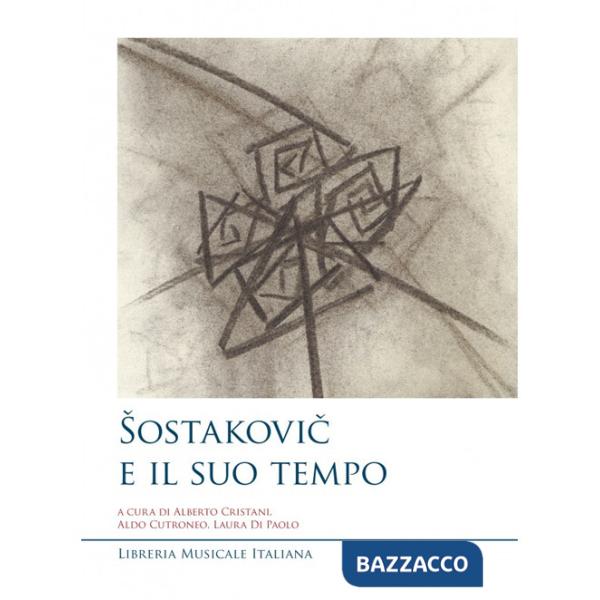 Sostakovic e il suo tempo. Atti del Convegno di studi