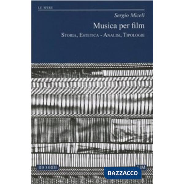 Musica per film. Storia, estetica, analisi, tipologie