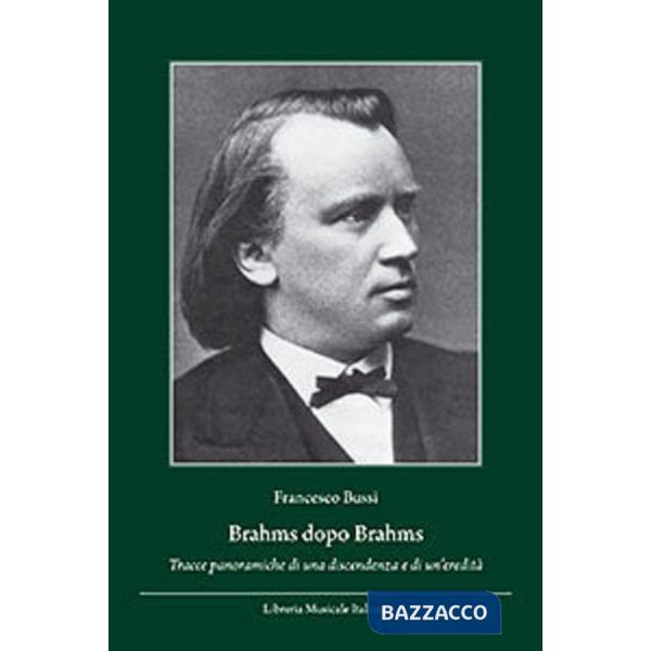 Brahms dopo Brahms. Tracce panoramiche di una discendenza e di un'eredità
