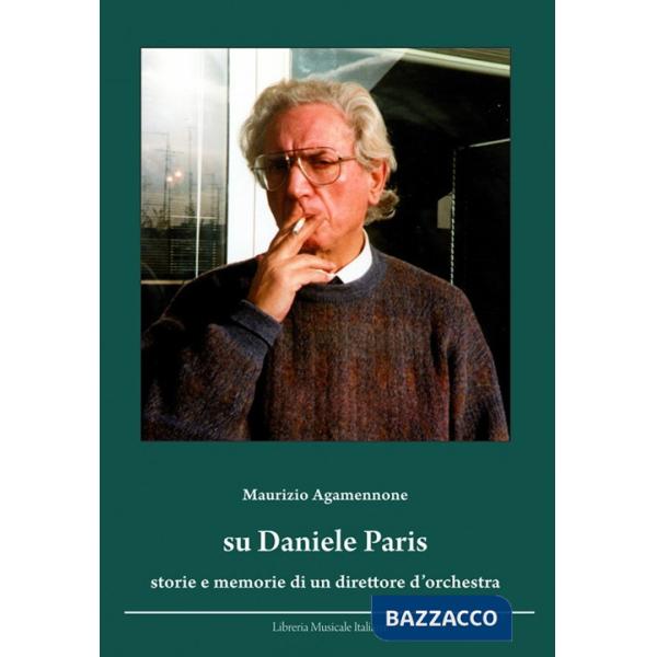 Su Daniele Paris. Storie e memorie di un direttore d'orchestra. Con CD Audio