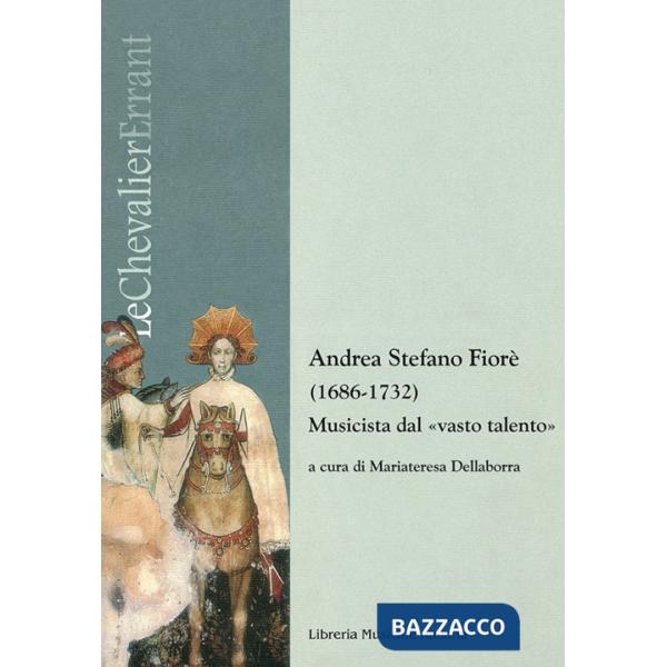 Andrea Stefano Fiorè (1686-1732). Musicista dal «vasto talento»