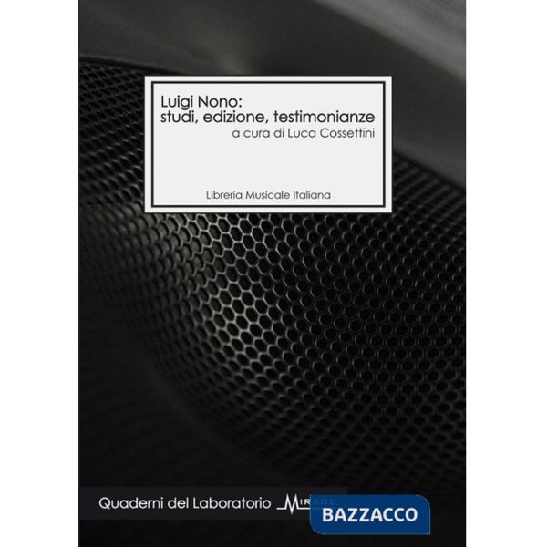 Luigi Nono: studi, edizione, testimonianze