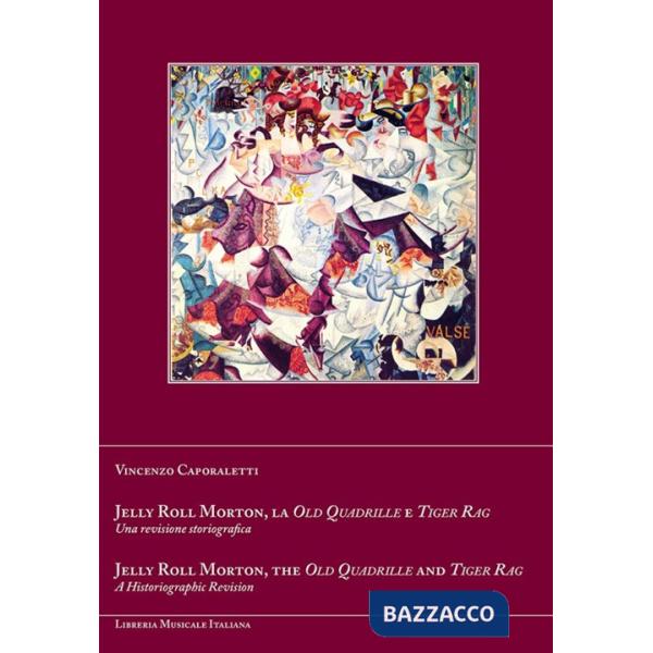Jelly Roll Morton, la Old Quadrille e Tiger Rag. Una revisione storiografica. Ediz. italiana e inglese