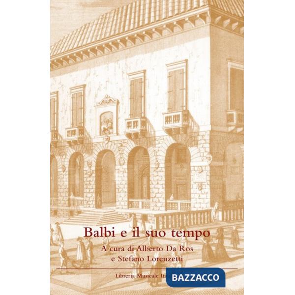 Balbi e il suo tempo. Atti del Convegno internazionale di studi Feltre (4 giugno 2005)