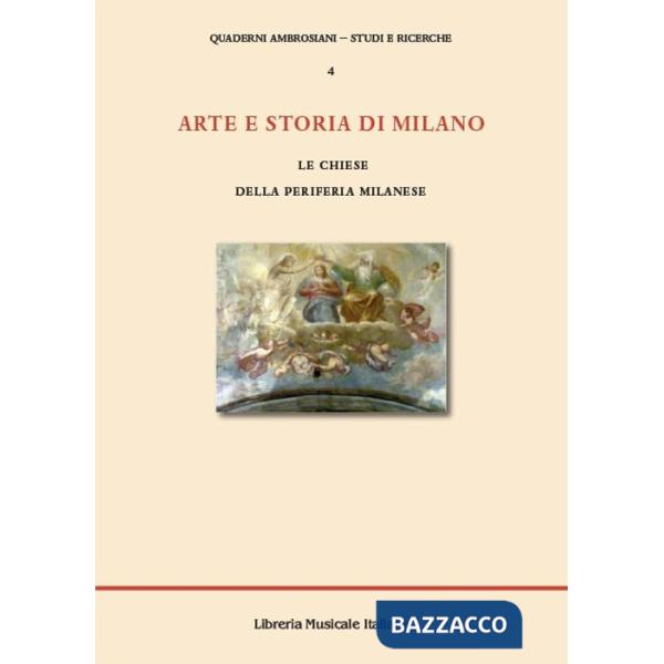 Arte e storia di Milano. Le chiese della periferia milanese
