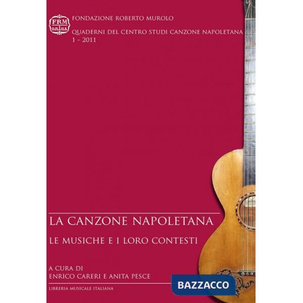 Canzone napoletana. Le musiche e i loro contesti. Atti del Convegno (Napoli, 4-5 giugno 2010) (La)