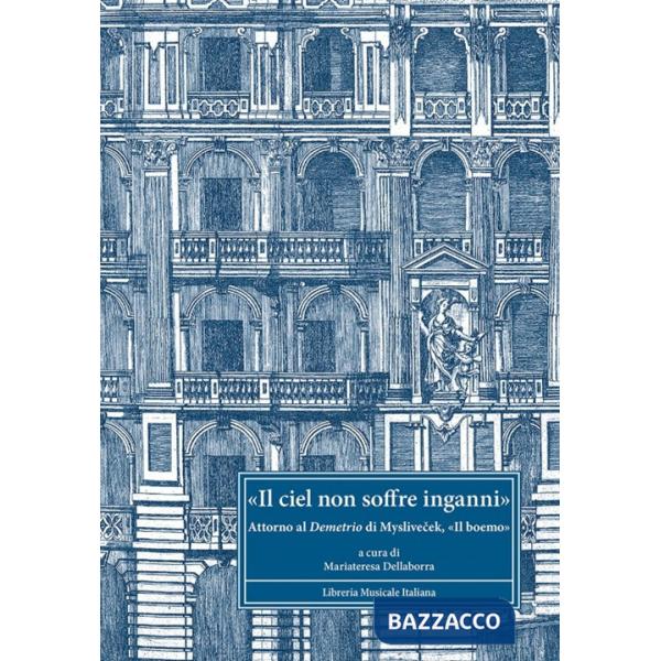 «Il ciel non soffre inganni». Attorno al Demetrio di Myslivecek, «il boemo»