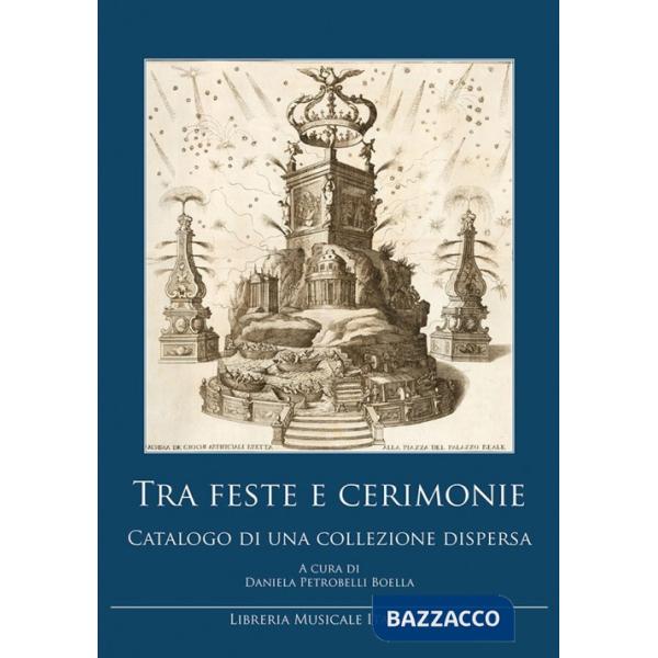 Tra feste e cerimonie. Catalogo di una collezione dispersa