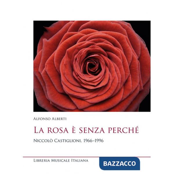 Rosa è senza perché. Niccolò Castiglioni, 1966-1996 (La)