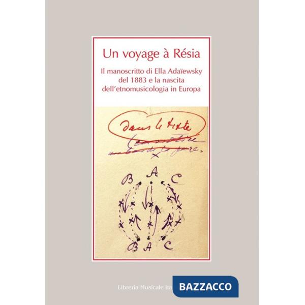 Voyage à Résia. Il manoscritto di Ella Adaïewsky del 1883 e la nascita dell'etnomusicologia in Europa (Un)