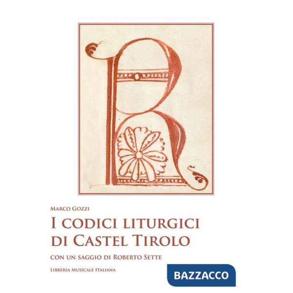 Codici liturgici di Castel Tirolo. Con un saggio di Roberto Sette. Con CD-ROM (I)
