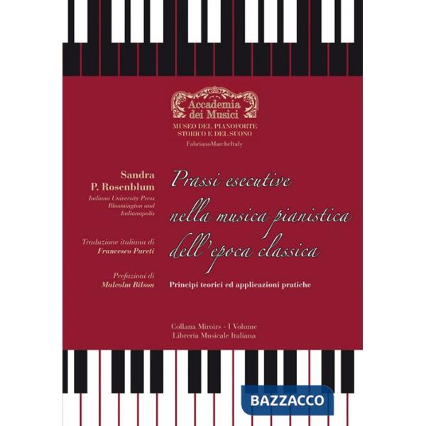 Prassi esecutive nella musica pianistica dell'epoca classica. Principi teorici ed applicazioni pratiche