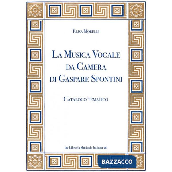 Musica vocale da camera di Gaspare Spontini. Catalogo tematico (La)