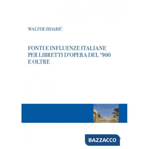 Fonti e influenze italiane per libretti d'opera del '900 e oltre