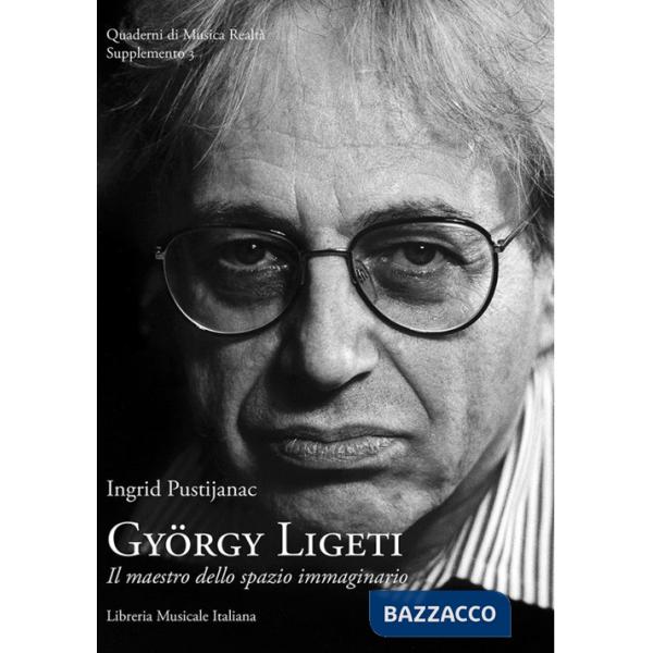 György Ligeti. Il maestro dello spazio immaginario