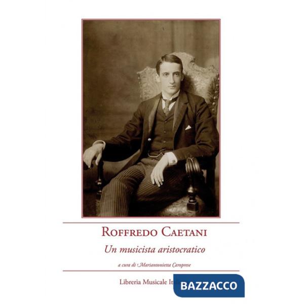 Roffredo Caetani. Un musicista aristocratico. Con CD Audio